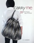 bags Carry Me : 20 Boutique Bags to Sew